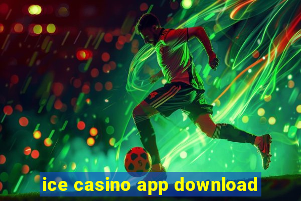 ice casino app download